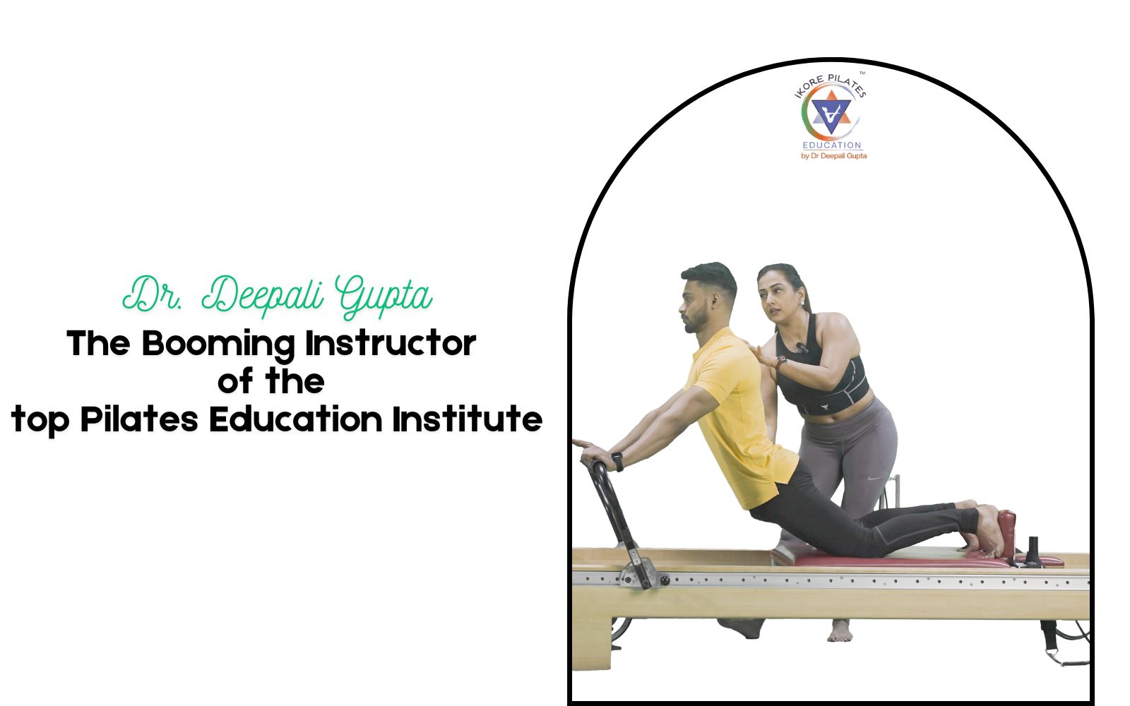 Dr. Deepali Gupta The Booming Instructor of the top Pilates Education Institute